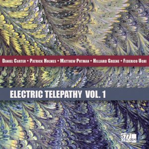 DANIEL CARTER, PATRICK HOLMES, MATTHEW PUTMAN, HILLIARD GREENE, FEDERICO UGHI Electric Telepathy Vol. 1