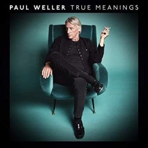 PAUL WELLER True Meanings