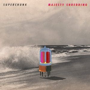 SUPERCHUNK Majesty Shredding
