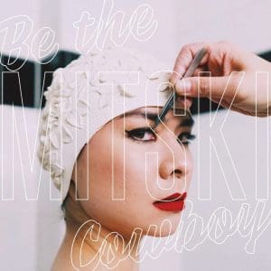 MITSKI Be The Cowboy