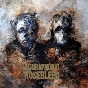 AGORAPHOBIC NOSBLEED Arc