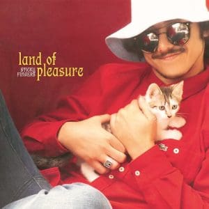 STICKY FINGERS Land Of Pleasure