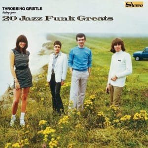 THROBBING GRISTLE 20 Jazz Funk Greats
