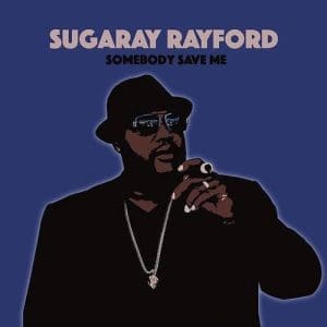 SUGARAY RAYFORD Somebody Save Me