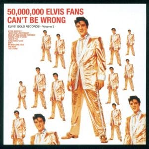 ELVIS PRESLEY  50,000,000 Elvis Fans Can't Be Wrong