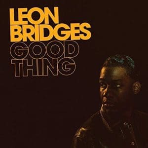 LEON BRIDGES Good Thing
