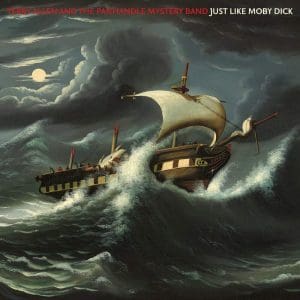 TERRY ALLEN AND THE PANHANDLE MYSTERY BAND Just Like Moby Dick