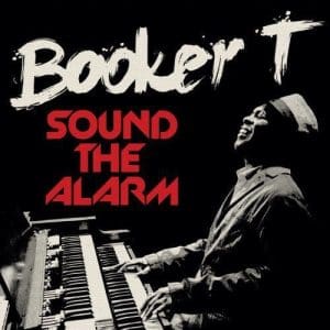 BOOKER T  Sound The Alarm