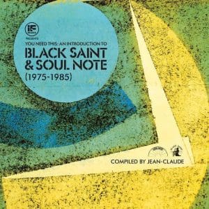VA IF Music presents You Need This: An Introduction to Black Saint & Soul Note Records 1975-85