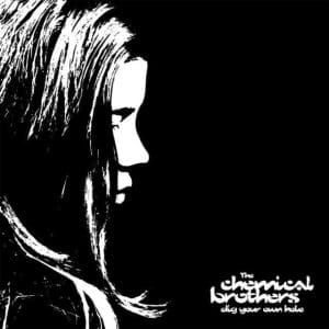 THE CHEMICAL BROTHERS Dig Your Own Hole