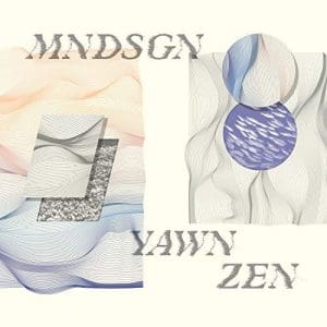 MNDSGN Yawn Zen