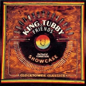 KING TUBBY & FRIENDS Rod of Correction Showcase
