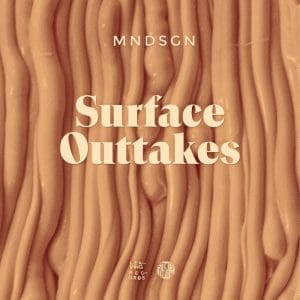 MNDSGN Surface Outtakes