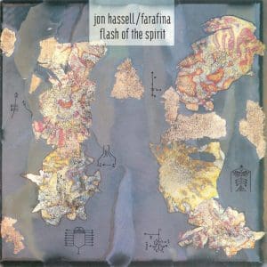 JON HASSELL & FARAFINA Flash Of The Spirit