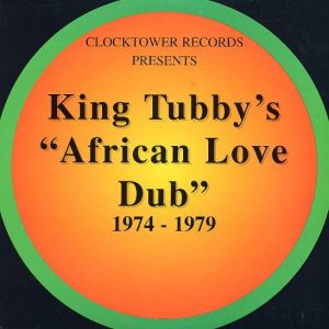 KING TUBBY African Love Dub 1974-79