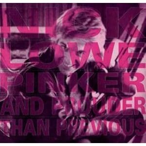 NICK LOWE Pinker and Prouder Than Previous