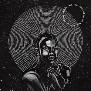 SHABAKA & THE ANCESTORS We Are Sent Here By History
