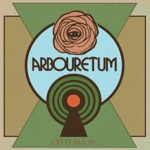 ARBOURETUM Let It All In
