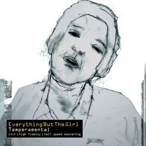 EVERYTHING BUT THE GIRL Temperamental (2019 Half Speed Master)
