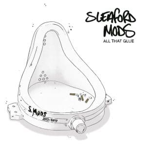 SLEAFORD MODS All That Glue