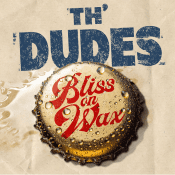 TH' DUDES Bliss On Wax