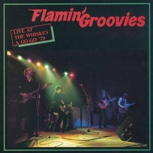 FLAMIN' GROOVIES  Live at The Whiskey A Go-Go ’79