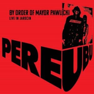 PERE UBU By Order Of Mayor Pawlicki (live In Jarocin) Coloured 2LP