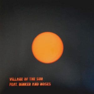 VILLAGE OF THE SUN Village Of The Sun ft Binker & Moses / Ted 12"