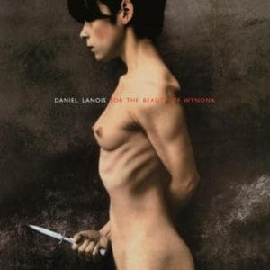 DANIEL LANOIS For The Beauty Of Wynona