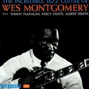 WES MONTGOMERY The Incredible Jazz Guitar Of Wes Montgomery