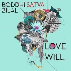 BODDHI SATVA / BILAL Love Will