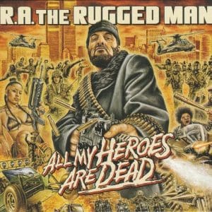 R.A. THE RUGGED MAN All My Heroes Are Dead