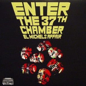 EL MICHELS AFFAIR Enter The 37th Chamber