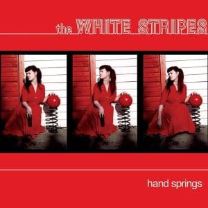 THE WHITE STRIPES Hand Springs / Red Death [7''