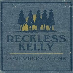 RECKLESS KELLY Somewhere In Time CD