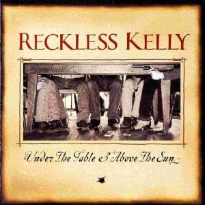RECKLESS KELLY Under The Table & Above The Sun CD