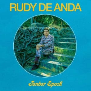 RUDY DE ANDA Tender Epoch