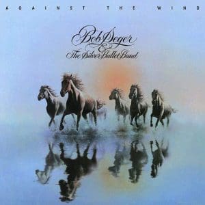 BOB SEGER & THE SILVER BULLET BAND Against The Wind