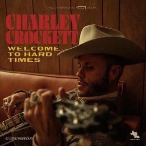 CHARLEY CROCKETT Welcome To Hard Times CD