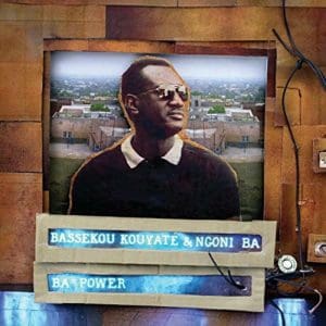 BASSEKOU KOUYATE & NGONI BA Ba Power
