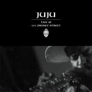 JUJU Live at 131 Prince Street