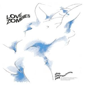 THE MONOCHROME SET Love Zombies (180g)