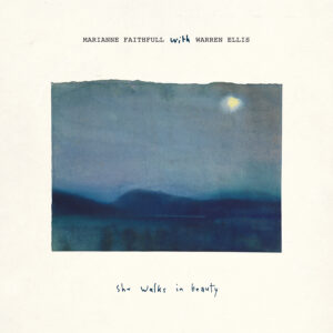 MARIANNE FAITHFULL WITH WARREN ELLIS She Walks In Beauty