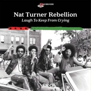 NAT TURNER REBELLION Laugh To Keep From Crying