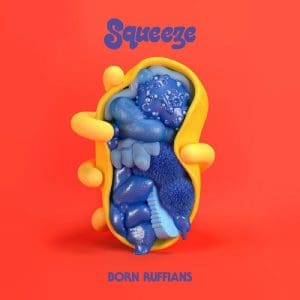 BORN RUFFIANS Squeeze (Ltd Ed Coloured Vinyl)