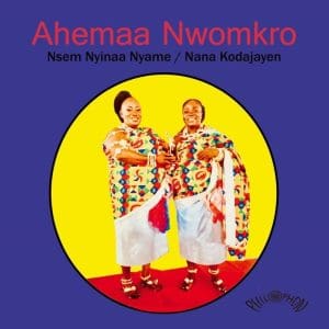 AHEMAA NWOMKRO Nsem Nyinaa Nyame / Nana Kodajayen