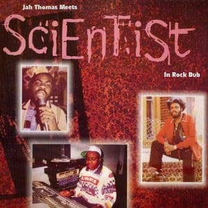 JAH THOMAS MEETS SCIENTIST In Rock Dub