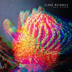 CLOUD MICHAELS New River 7"