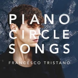 FRANCESCO TRISTANO Piano Circle Songs