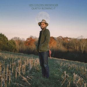 HISS GOLDEN MESSENGER Quietly Blowing It